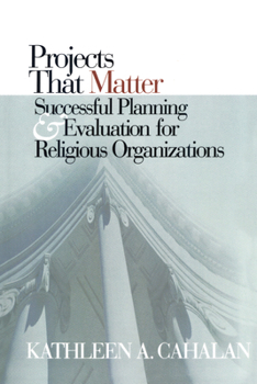 Paperback Projects That Matter: Successful Planning and Evaluation for Religious Organizations Book