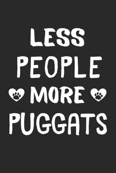 Less People More Puggats: Lined Journal, 120 Pages, 6 x 9, Funny Puggat Gift Idea, Black Matte Finish (Less People More Puggats Journal)