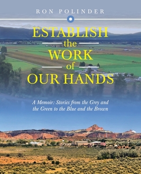 Paperback Establish the Work of Our Hands: A Memoir: Stories from the Grey and the Green to the Blue and the Brown Book