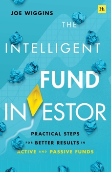 Paperback The Intelligent Fund Investor: Practical Steps for Better Results in Active and Passive Funds Book