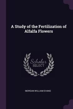 A study of the fertilization of alfalfa flowers