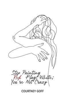 Paperback Stop Painting Red Flags White; You're Not Crazy Book