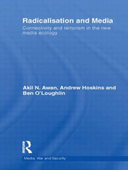 Hardcover Radicalisation and Media: Connectivity and Terrorism in the New Media Ecology Book