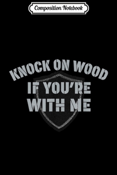 Composition Notebook: Knock On Wood If You're With Me Football Fan  Journal/Notebook Blank Lined Ruled 6x9 100 Pages