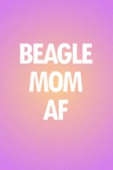 Beagle Planner: 2020 diary: Increase productivity, improve time management, reach your goals: Beagle mom AF modern gradient pink cover design