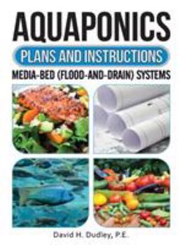 Paperback Aquaponics Plans and Instructions: Media-Bed (Flood-and-Drain) Systems Book