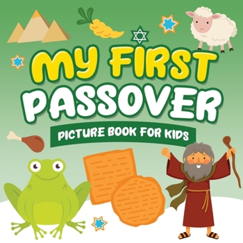 Paperback My First Passover Picture Book for Kids: A Fun Holiday Book full of Images for Little Kids Ages 2-5 and all ages - A Great Pesach Passover gift for Ki Book