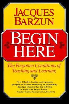 Paperback Begin Here: The Forgotten Conditions of Teaching and Learning Book