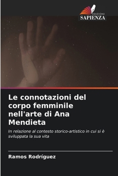 Le connotazioni del corpo femminile nell'arte di Ana Mendieta (Italian Edition)