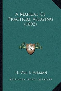 A Manual Of Practical Assaying