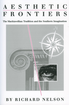 Paperback Aesthetic Frontiers: The Machiavellian Tradition and the Southern Imagination Book