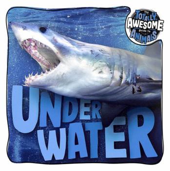 Paperback Under Water (The Totally Awesome Guide to Animals) Book
