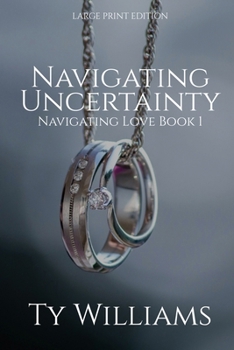 Paperback Navigating Uncertainty: A Small Town Christian Romance [Large Print] Book