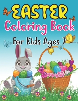 Paperback Easter Coloring Book For Kids Ages 7: Easter Coloring Book For Toddlers And Preschool Little Kids Ages 7 Large Print, Big & Easy, Simple Drawings (Hap Book