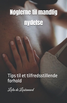 Paperback Nøglerne til mandlig nydelse: Tips til et tilfredsstillende forhold [Danish] Book