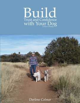 Paperback Build Trust and Confidence with Your Dog: A How to Primer Book