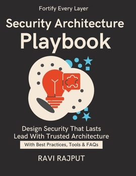 Paperback Security Architecture Playbook: Designing with Security in Mind Control Selection & Prioritisation Secure-by-Design Principles for Systems Risk-Based Book
