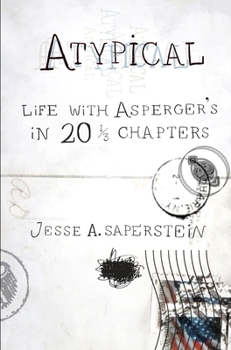 Paperback Atypical: Life with Asperger's in 20 1/3 Chapters Book
