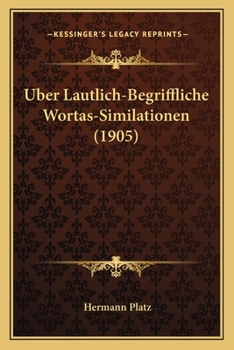 Paperback Uber Lautlich-Begriffliche Wortas-Similationen (1905) [German] Book