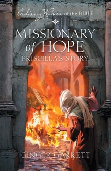 Missionary of Hope: Priscilla's Story (Ordinary Women of the Bible) - Book  of the Ordinary Women of the Bible