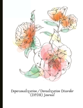 Paperback Depersonalization / Derealization Disorder (DPDR) Journal: Useful & Beautiful Book With Trigger Tracking, Symptom Tracking, Grounding Worksheets, Grat Book