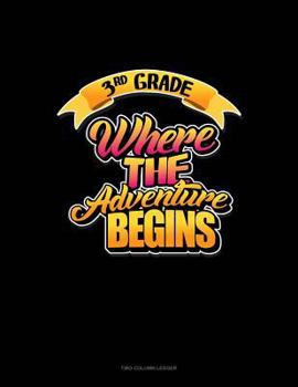 Paperback 3rd Grade Where the Adventure Begins: Two Column Ledger Book