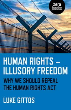 Paperback Human Rights - Illusory Freedom: Why We Should Repeal the Human Rights ACT Book