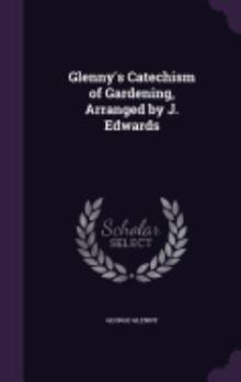 Hardcover Glenny's Catechism of Gardening, Arranged by J. Edwards Book