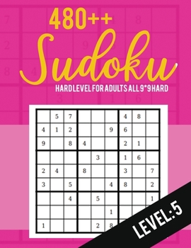 Paperback Sudoku: Hard Level for Adults All 9*9 Hard 480++ Sudoku level: 5 - Sudoku Puzzle Books - Sudoku Puzzle Books Hard - Large Prin Book