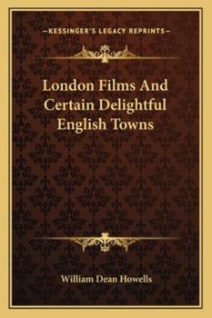 Paperback London Films And Certain Delightful English Towns Book