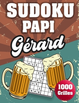 Paperback SUDOKU PAPI Gérard: 1000 Sudokus avec solutions niveau facile, moyen et difficile cadeau original à offrir a votre papy [French] Book