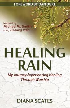 Paperback Healing Rain: My Journey Experiencing Healing through Worship Book