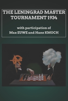 Paperback The Leningrad Master Tournament 1934: with participation of Max Euwe and Hans Kmoch Book