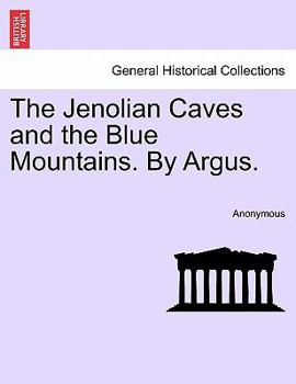 Paperback The Jenolian Caves and the Blue Mountains. by Argus. Book