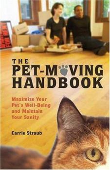 Paperback The Pet-Moving Handbook: Maximize Your Pet's Well-Being and Maintain Your Sanity Book