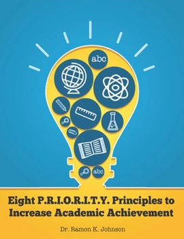 Paperback Eight P.R.I.O.R.I.T.Y. Principles to Increase Academic Achievement Book