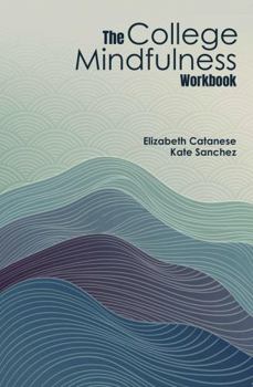 Paperback The College Mindfulness Workbook Book