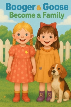 Booger and Goose Become a Family (The Adventures of Booger and Goose)