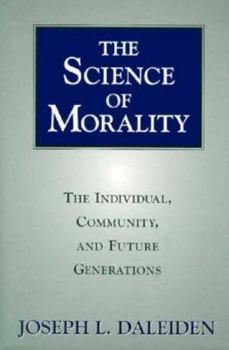 Hardcover Science of Morality: The Individual, Community, and Future Generations Book