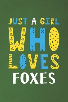 Paperback Just A Girl Who Loves Foxes: Funny Foxes Lovers Girl Women Gifts Dot Grid Journal Notebook 6x9 120 Pages Book