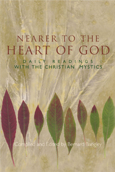 Paperback Nearer to the Heart of God: Daily Readings with the Christian Mystics Book