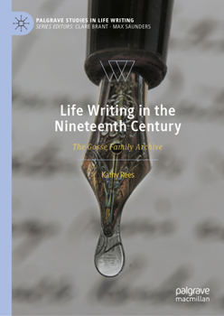 Life Writing in the Nineteenth Century: The Gosse Family Archive