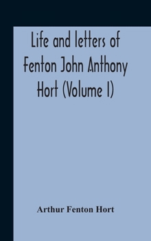 Hardcover Life And Letters Of Fenton John Anthony Hort (Volume I) Book