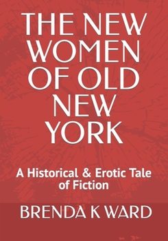 THE WOMEN OF OLD NEW YORK: A Historical and Erotic Tale of Fiction