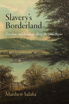 Hardcover Slavery's Borderland: Freedom and Bondage Along the Ohio River (Early American Studies) Book