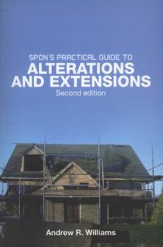 Paperback Spon's Practical Guide to Alterations & Extensions Book