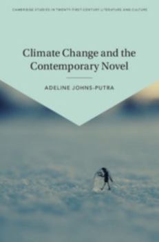 Climate Change and the Contemporary Novel - Book  of the Cambridge Studies in Twenty-First-Century Literature and Culture