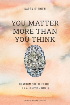 Paperback You Matter More Than You Think: Quantum Social Change for a Thriving World Book