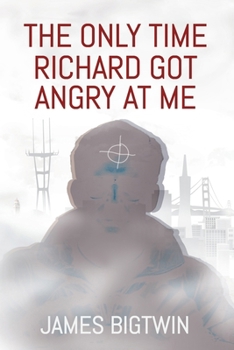 Paperback The Only Time Richard Got Angry at Me Book