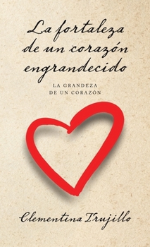 Hardcover La fortaleza de un corazón engrandecido: La grandeza de un corazón [Spanish] Book